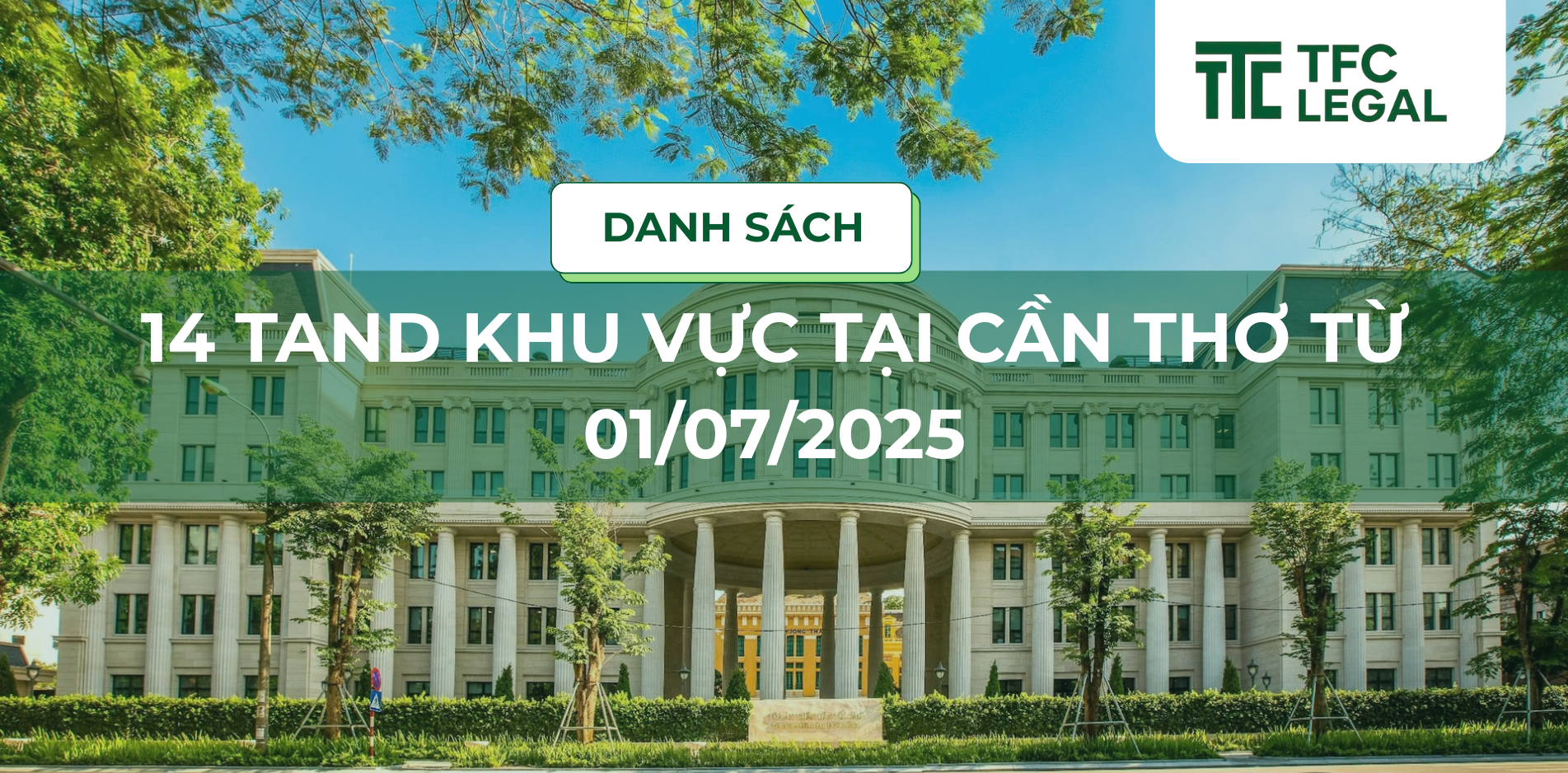 Danh sách 14 Tòa án nhân dân khu vực tại TP Cần Thơ từ 01/07/2025 như thế nào?