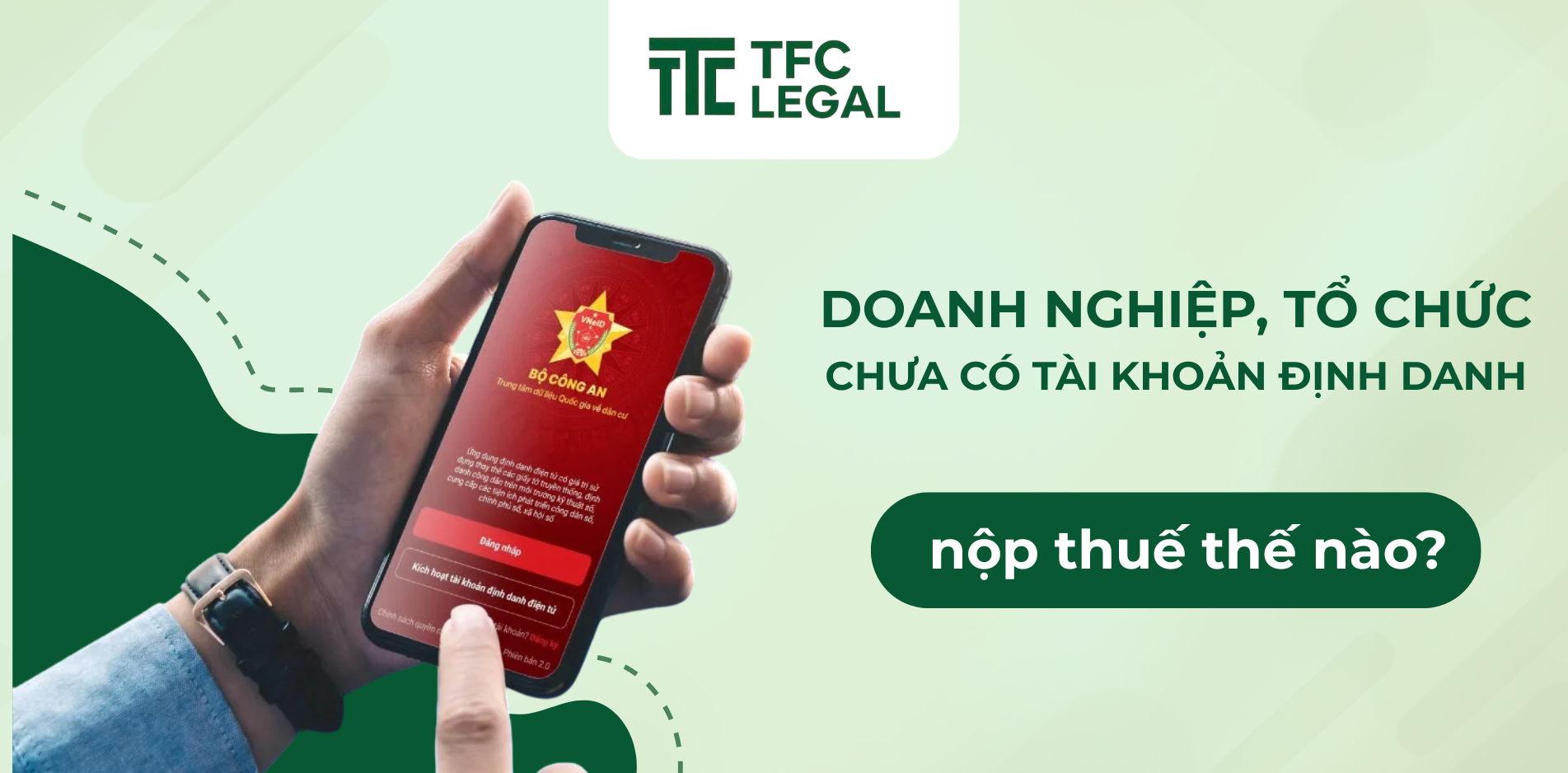 Doanh nghiệp, tổ chức chưa có tài khoản định danh sẽ nộp thuế như thế nào?