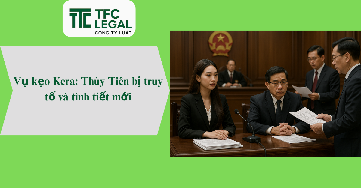 Vu keo Kera Thuy Tien bi truy to va tinh tiet moi